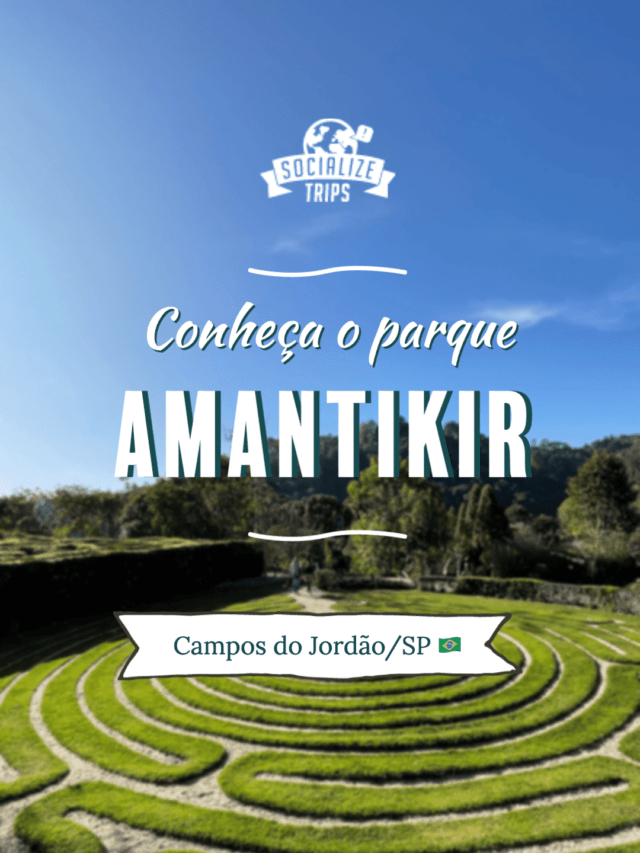 Parque Amantikir – Campos do Jordão