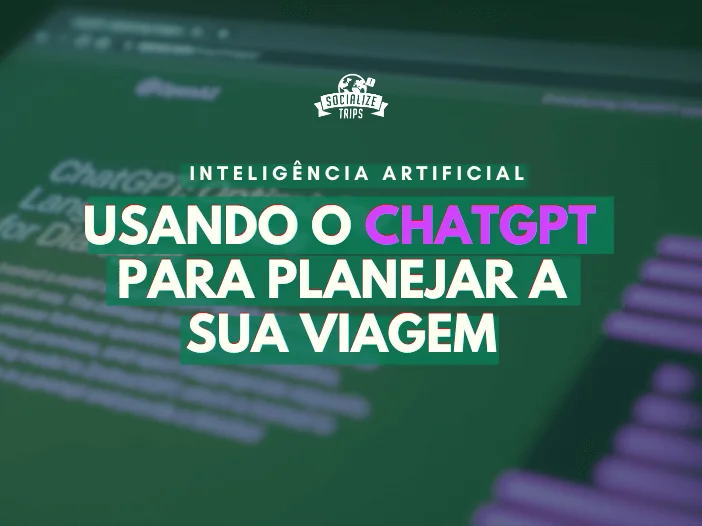 Usando IA (ChatGPT) para planejar a sua viagem