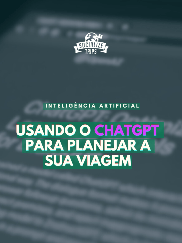 Usando o ChatGPT para planejar a sua viagem